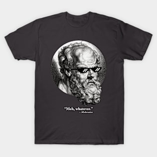 “Meh, whatever.” - Mehcrates T-Shirt